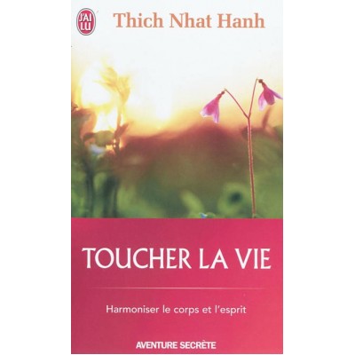 Toucher la vie De Thich Nhat Hanh